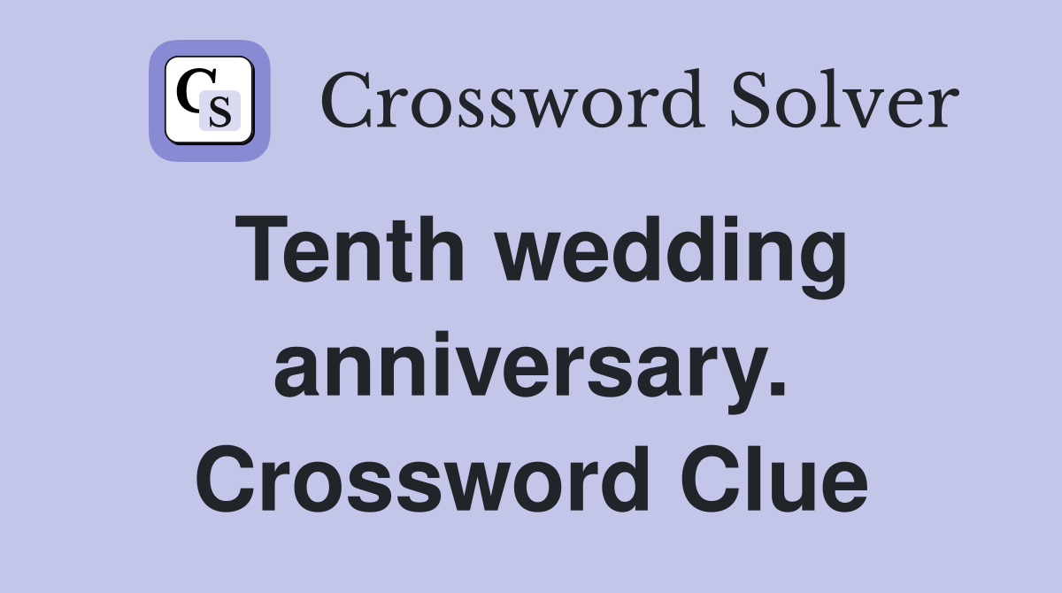 Tenth wedding anniversary. Crossword Clue