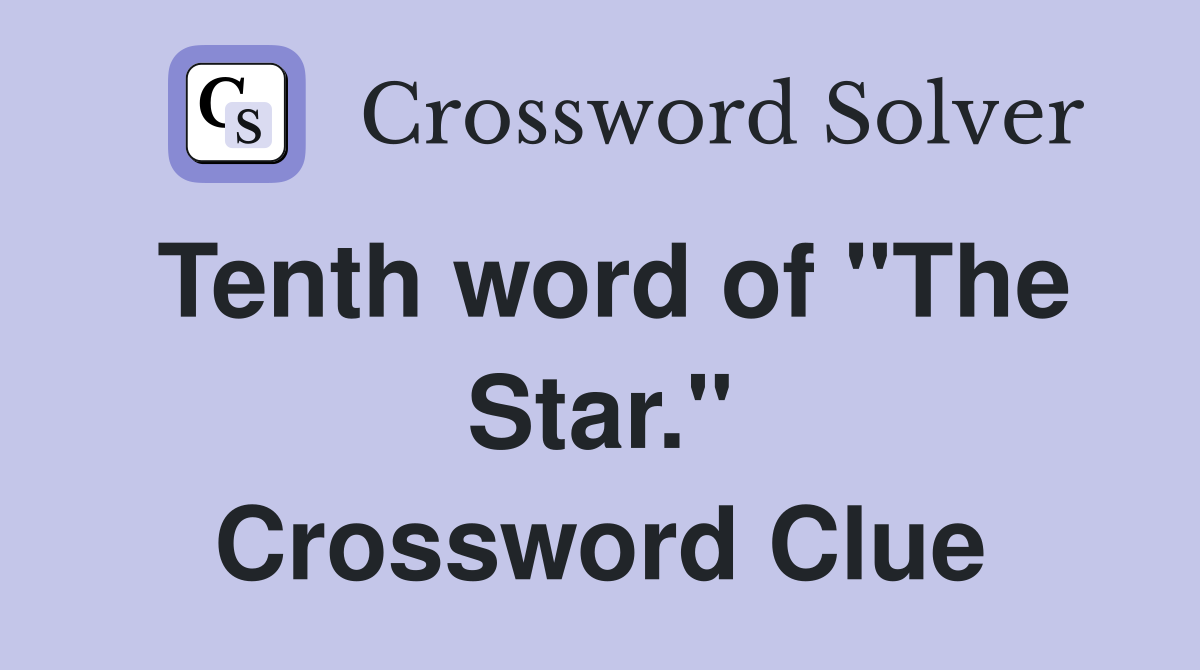 Tenth word of "The Star." Crossword Clue