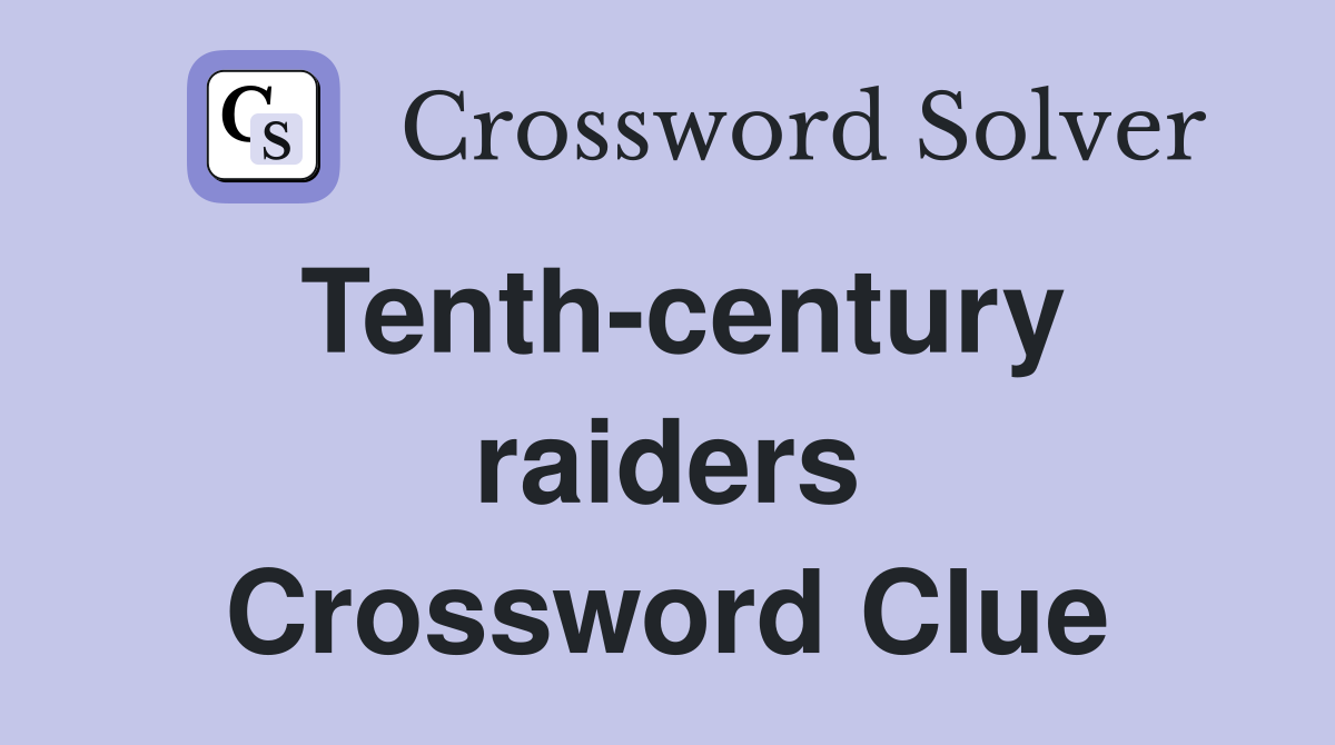 Tenth-century raiders Crossword Clue