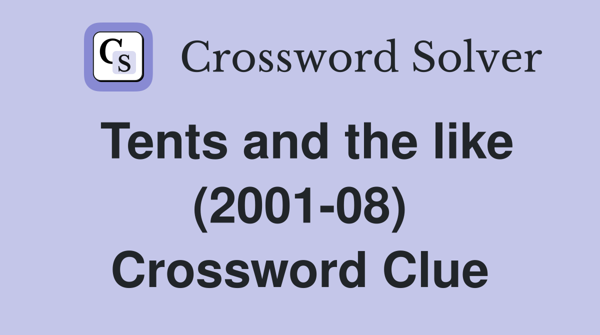 Tents and the like (2001-08) Crossword Clue