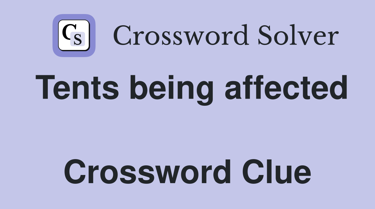 Tents being affected  Crossword Clue