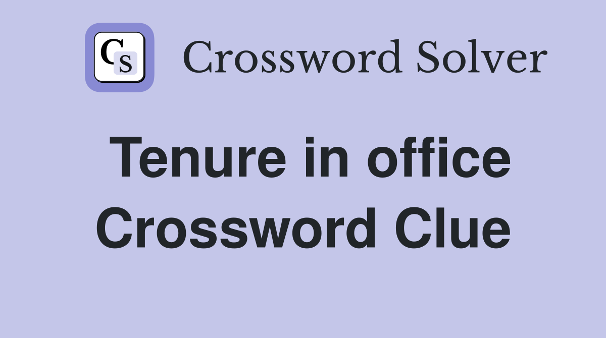 Tenure in office Crossword Clue