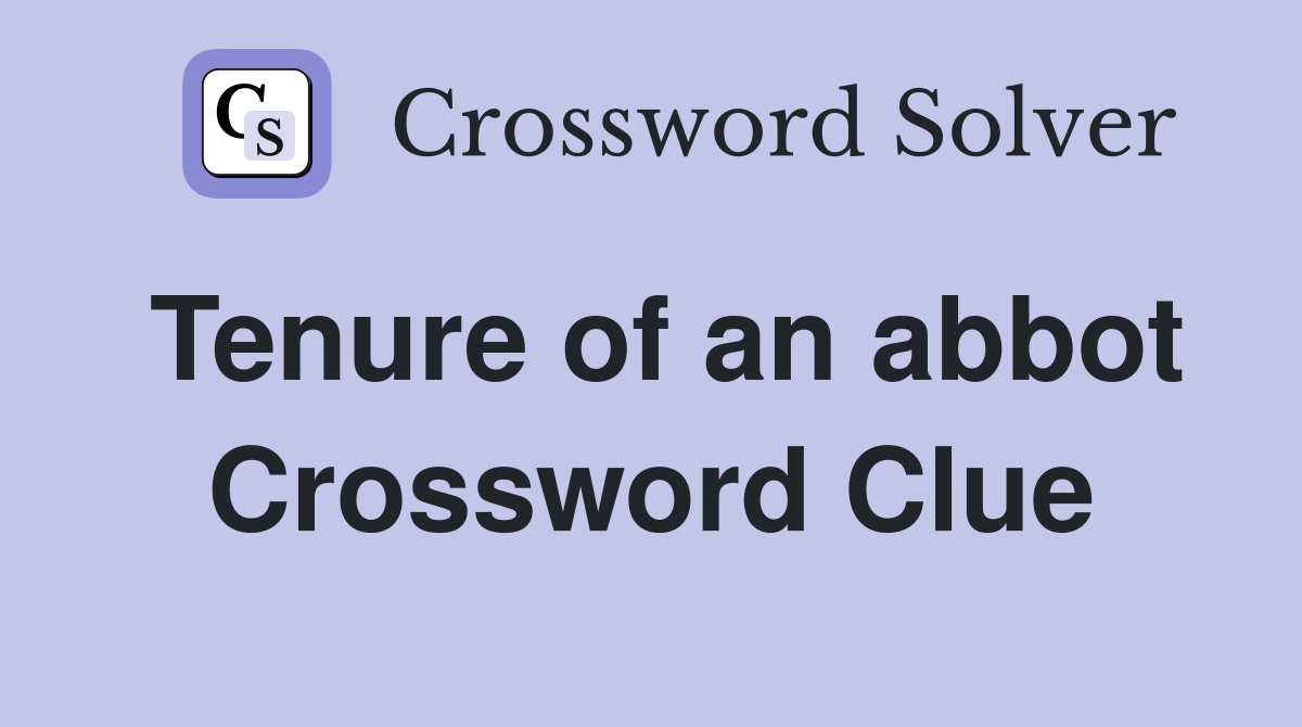 Tenure of an abbot Crossword Clue