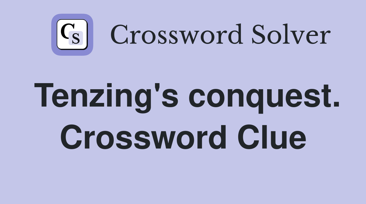 Tenzing's conquest. Crossword Clue