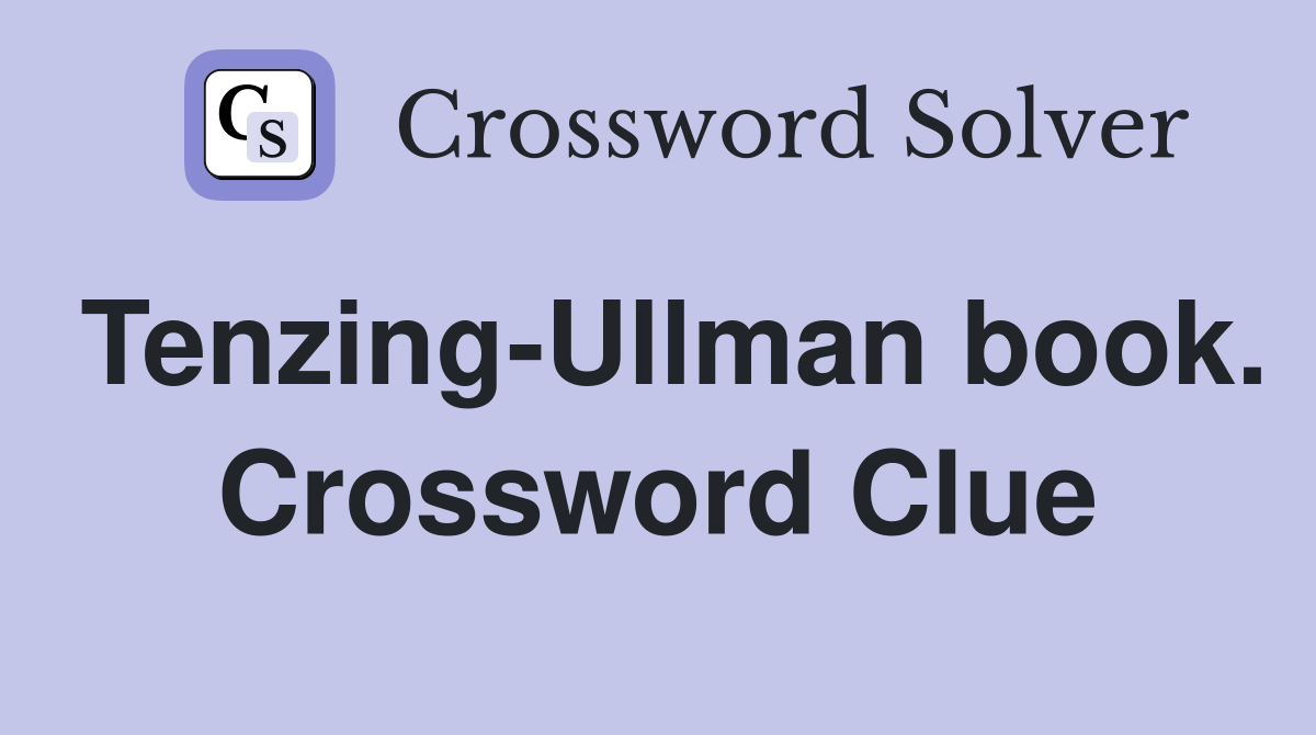 Tenzing-Ullman book. Crossword Clue