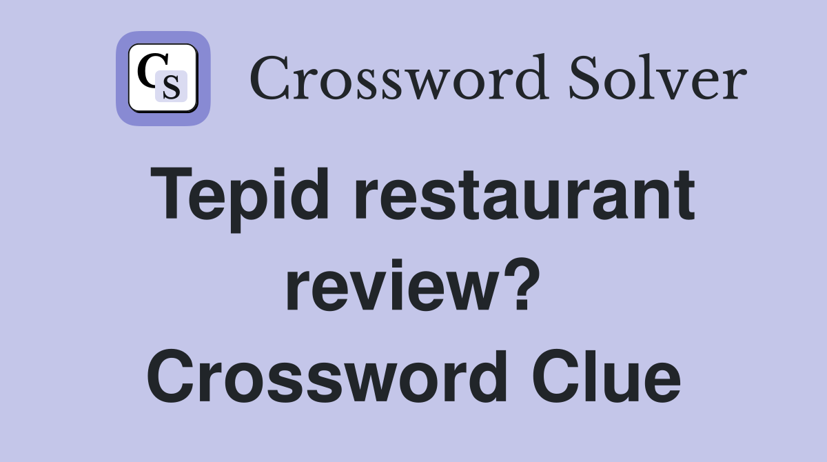 Tepid restaurant review? Crossword Clue