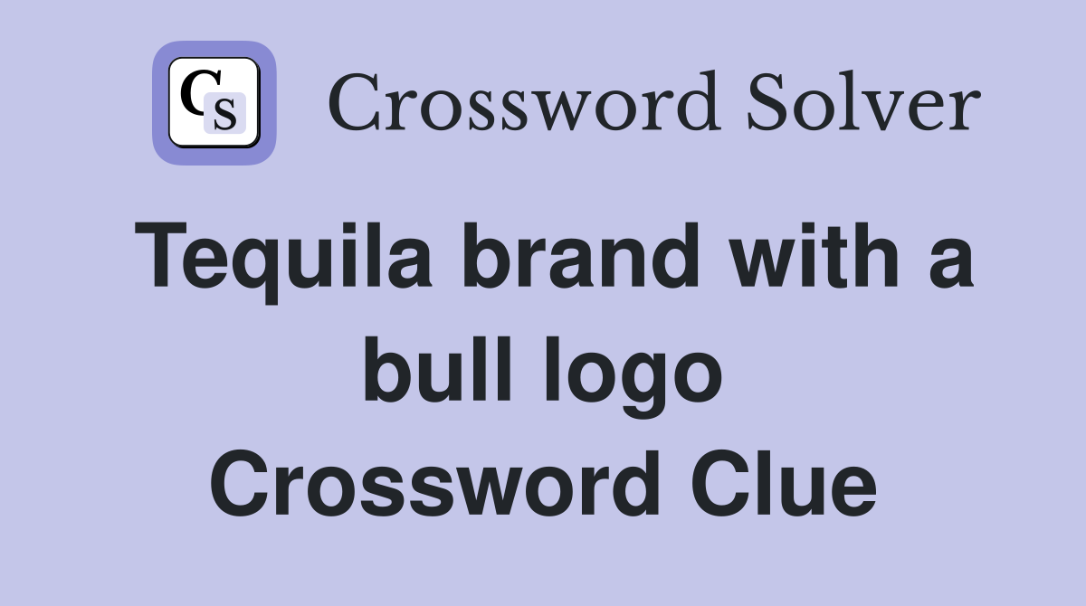 Tequila brand with a bull logo Crossword Clue