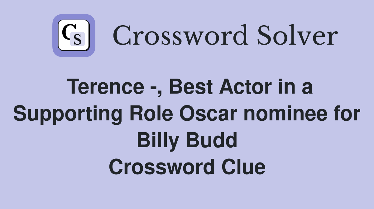 Terence -, Best Actor in a Supporting Role Oscar nominee for Billy Budd Crossword Clue