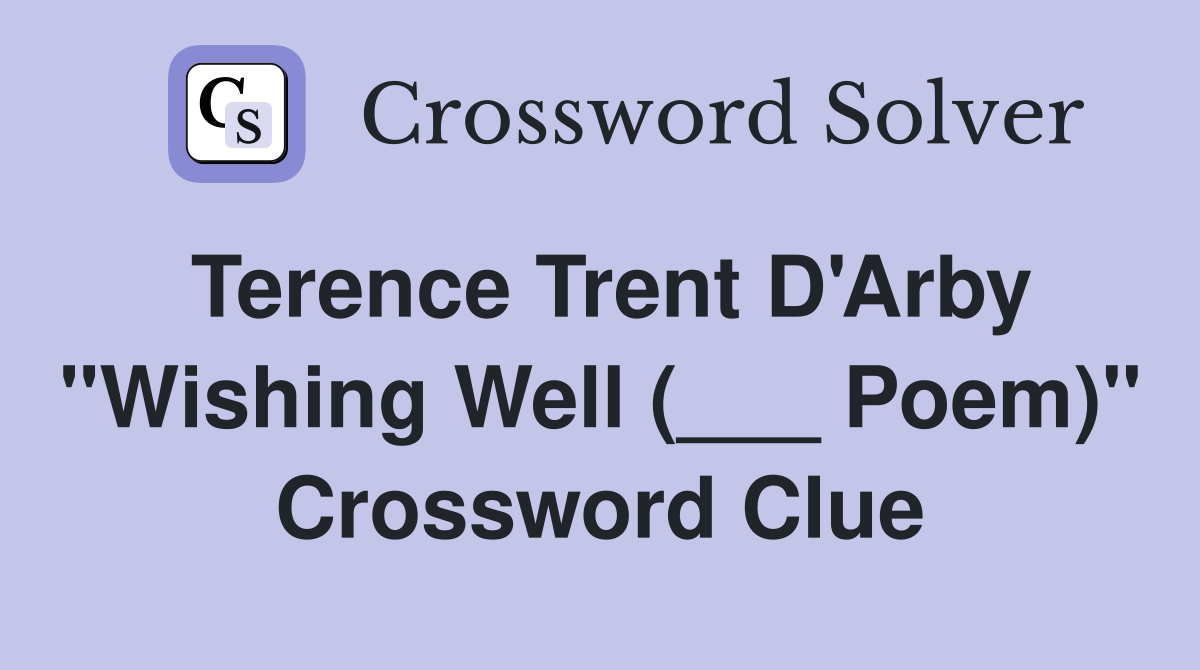 Terence Trent D'Arby "Wishing Well (___ Poem)" Crossword Clue