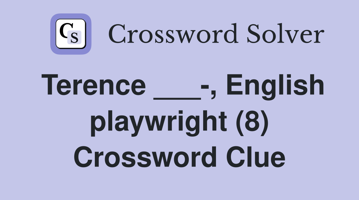 Terence ___-, English playwright (8) Crossword Clue