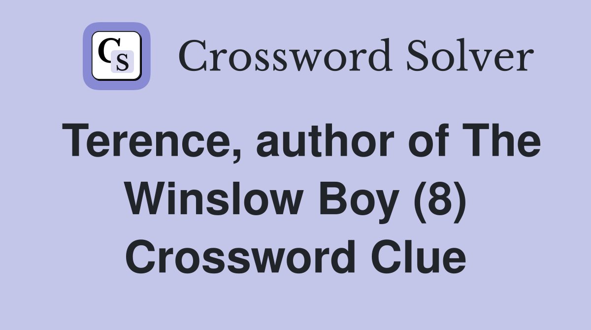 Terence, author of The Winslow Boy (8) Crossword Clue