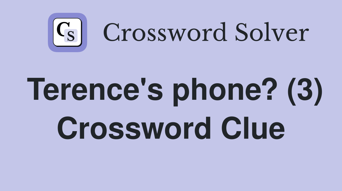 Terence's phone? (3) Crossword Clue