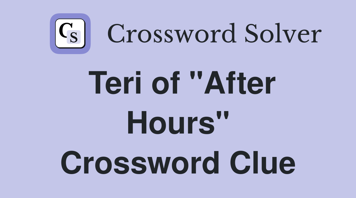 Teri of "After Hours" Crossword Clue