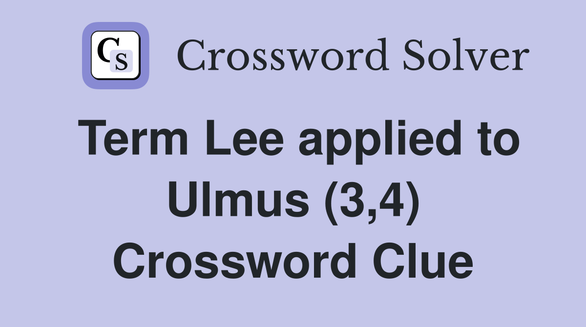Term Lee applied to Ulmus (3,4) Crossword Clue