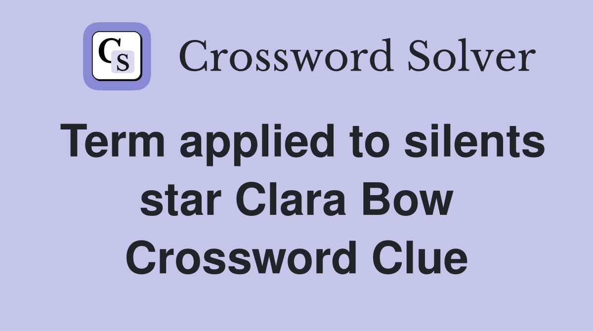 Term applied to silents star Clara Bow Crossword Clue