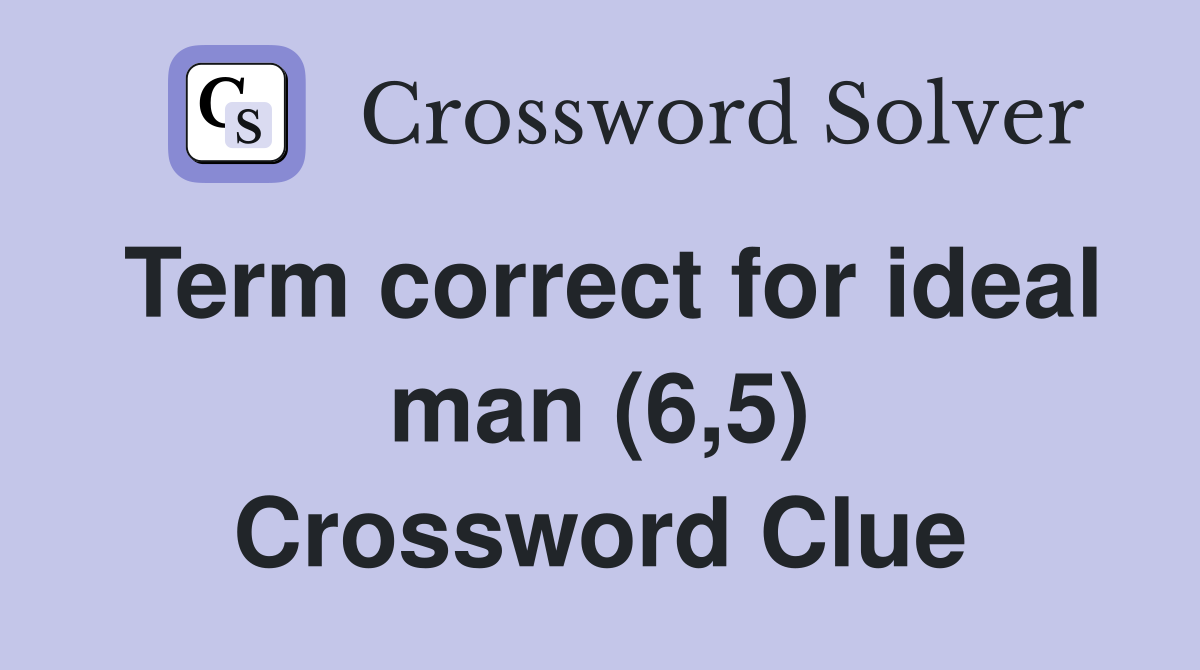 Term correct for ideal man (6,5) Crossword Clue