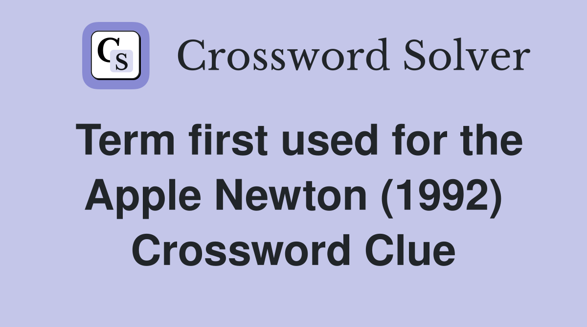 Term first used for the Apple Newton (1992) Crossword Clue