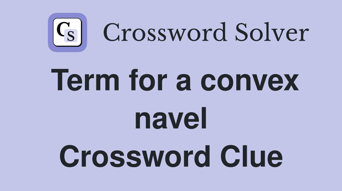 Term for a convex navel Crossword Clue