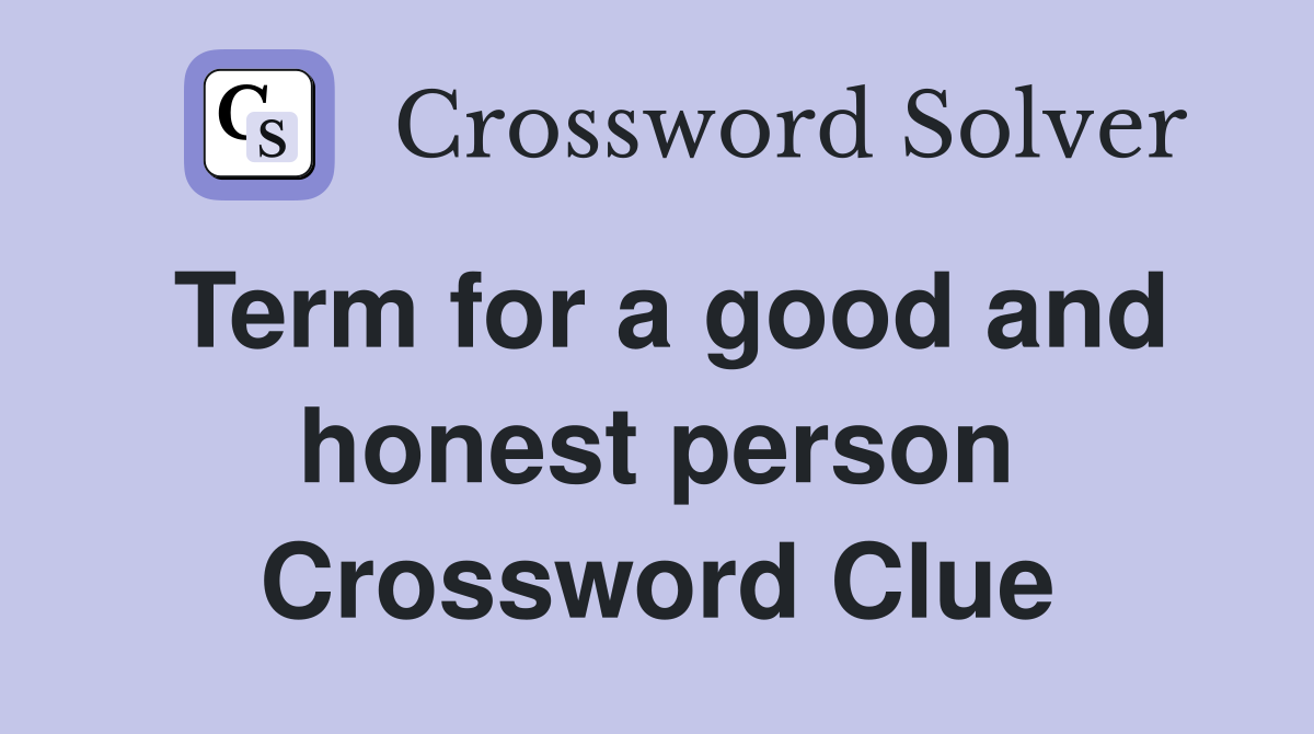 Term for a good and honest person Crossword Clue