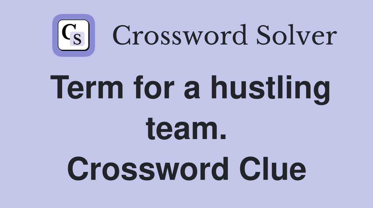 Term for a hustling team. Crossword Clue