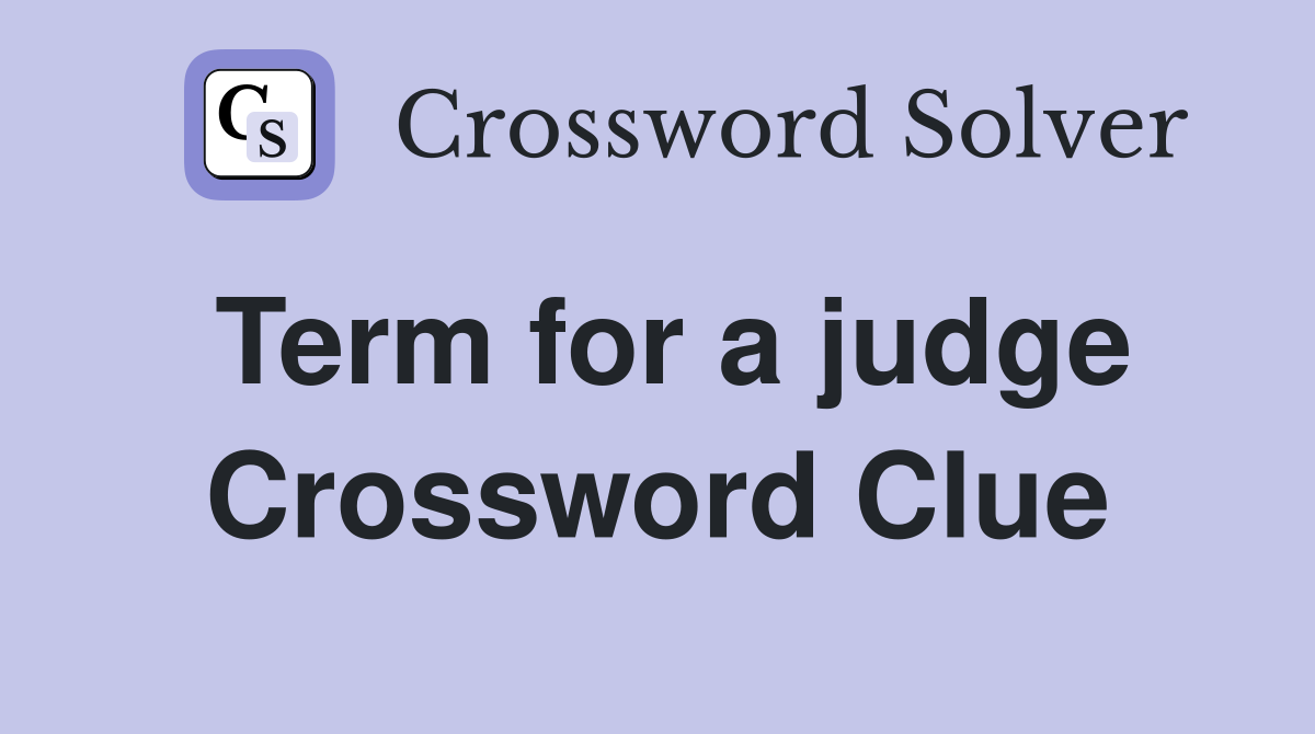 Term for a judge Crossword Clue