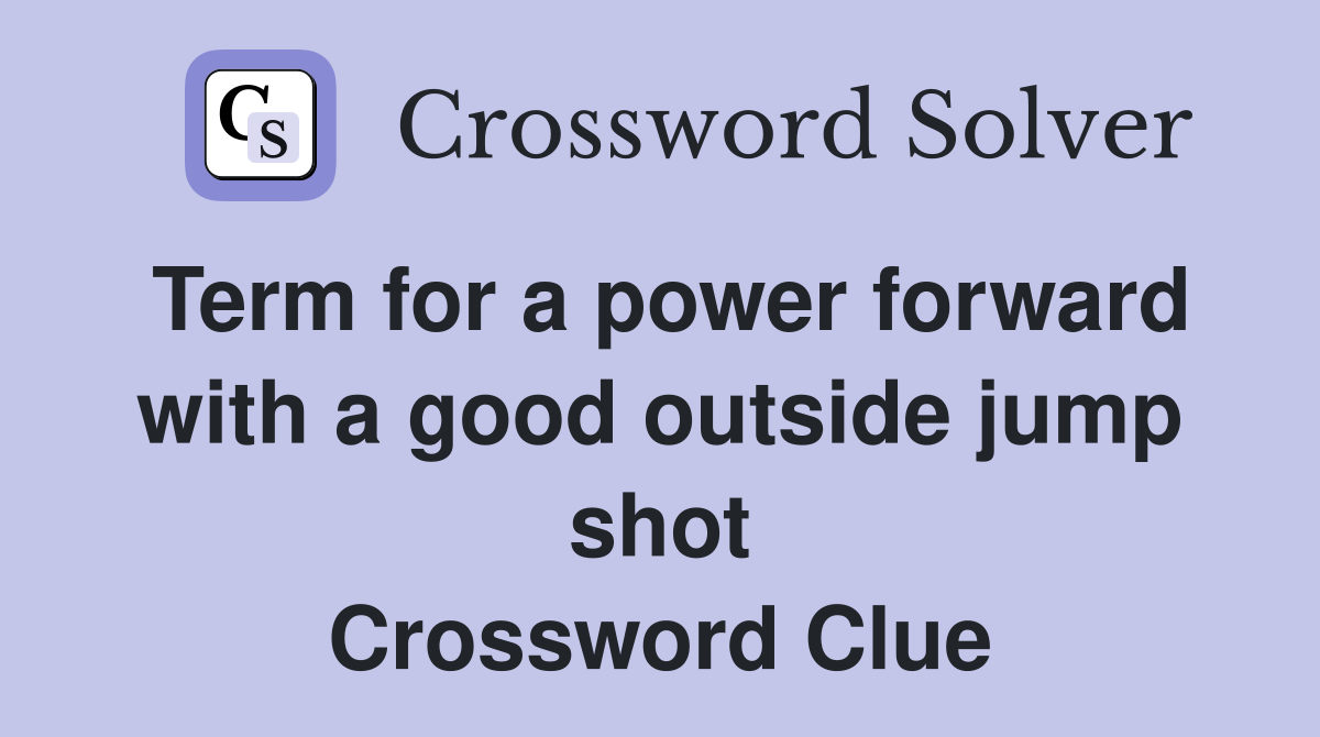Term for a power forward with a good outside jump shot Crossword Clue
