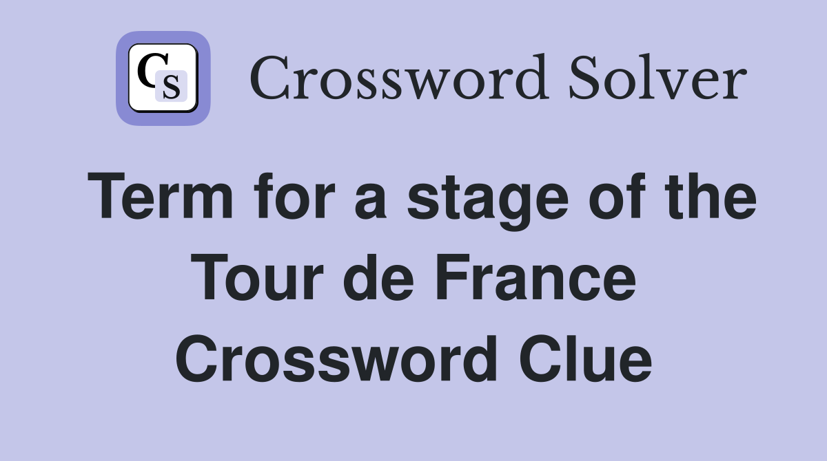 Term for a stage of the Tour de France Crossword Clue
