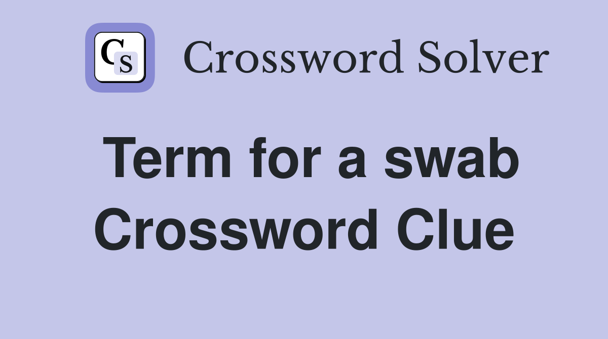 Term for a swab Crossword Clue