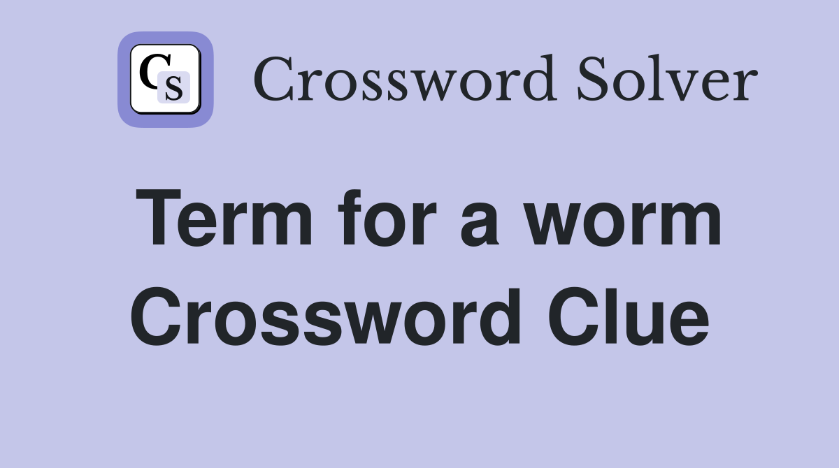 Term for a worm Crossword Clue