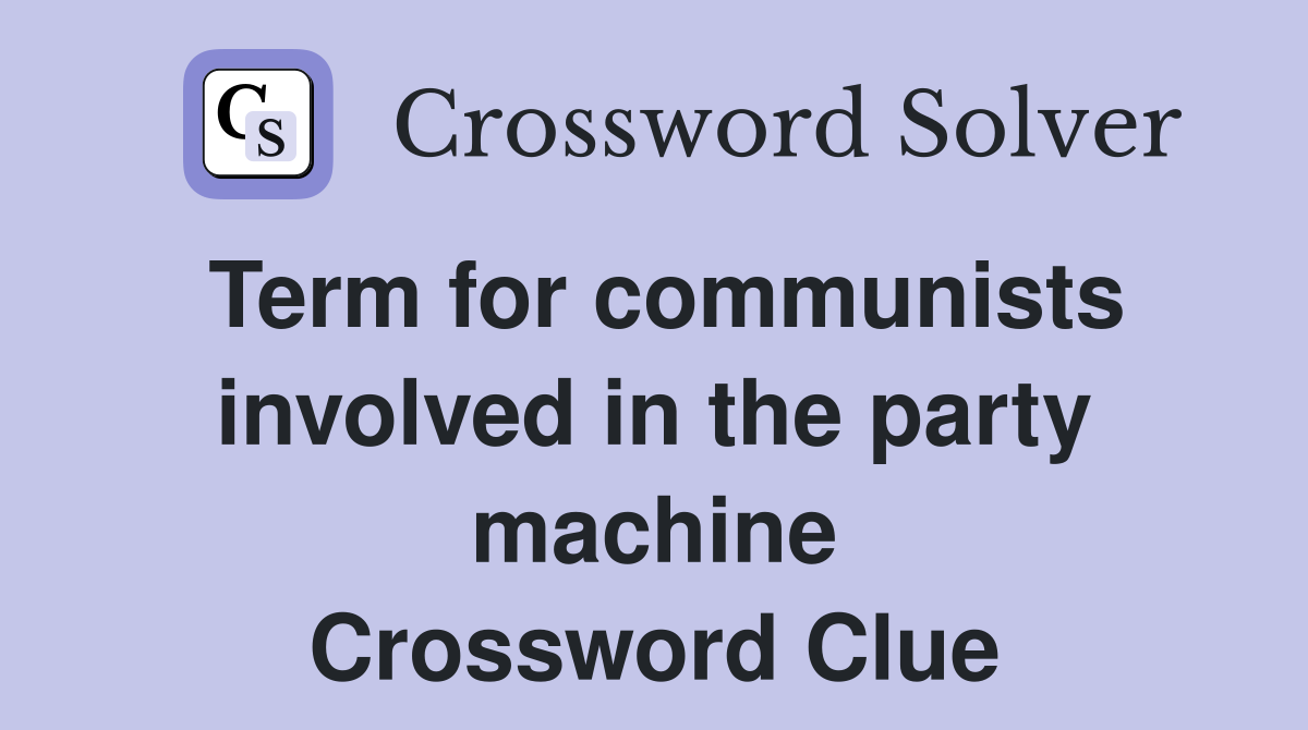 Term for communists involved in the party machine Crossword Clue