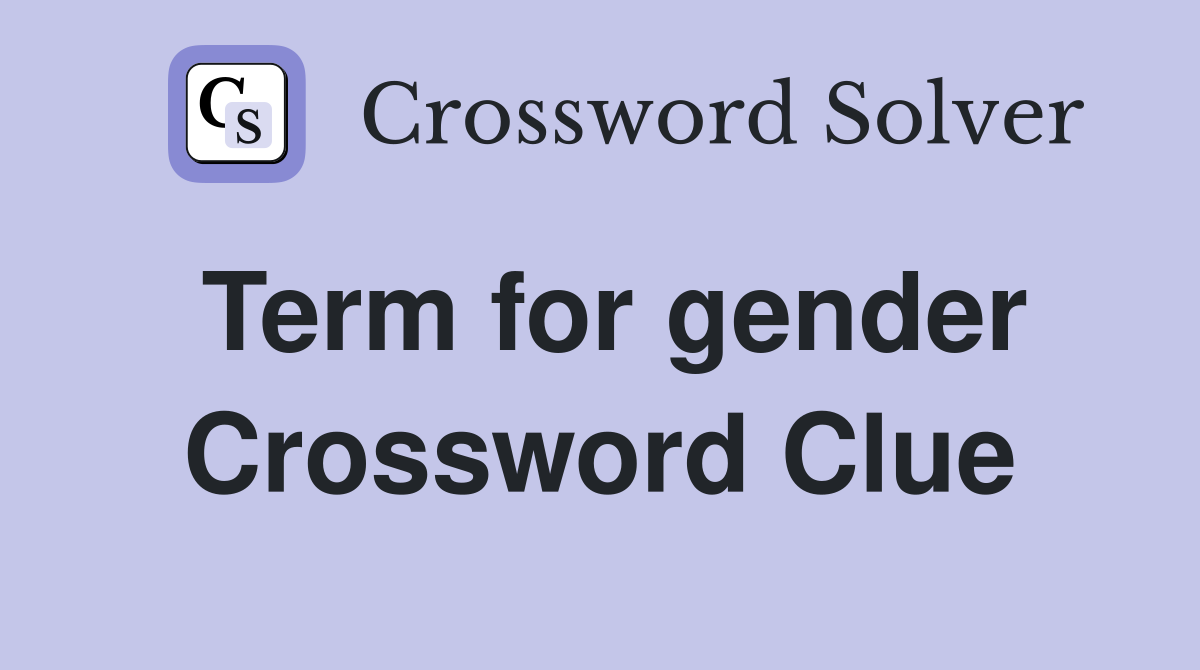 Term for gender Crossword Clue