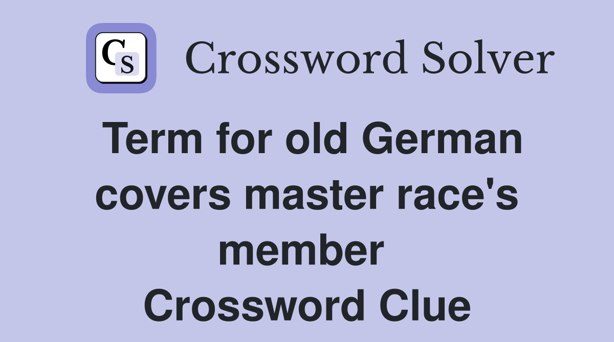 Term for old German covers master race's member  Crossword Clue