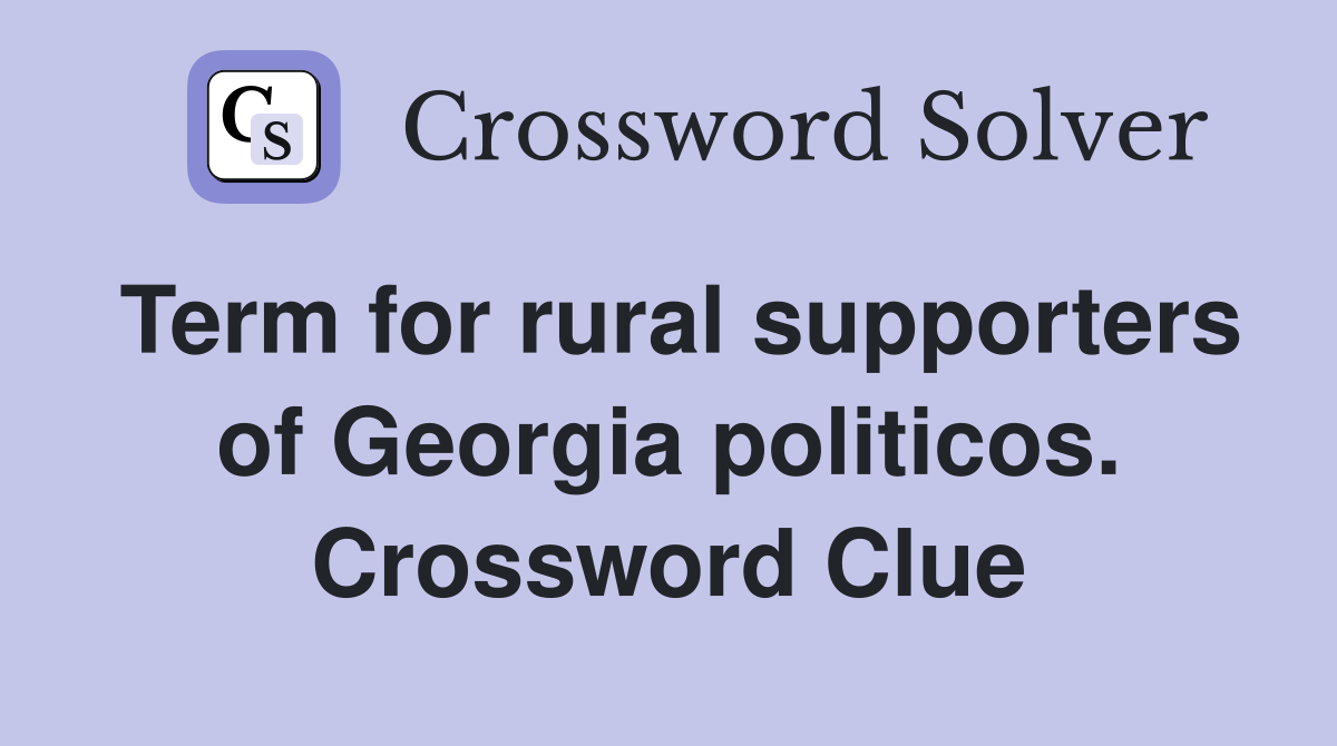 Term for rural supporters of Georgia politicos. Crossword Clue