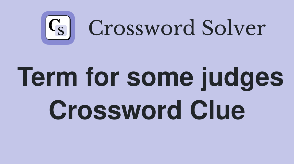 Term for some judges Crossword Clue