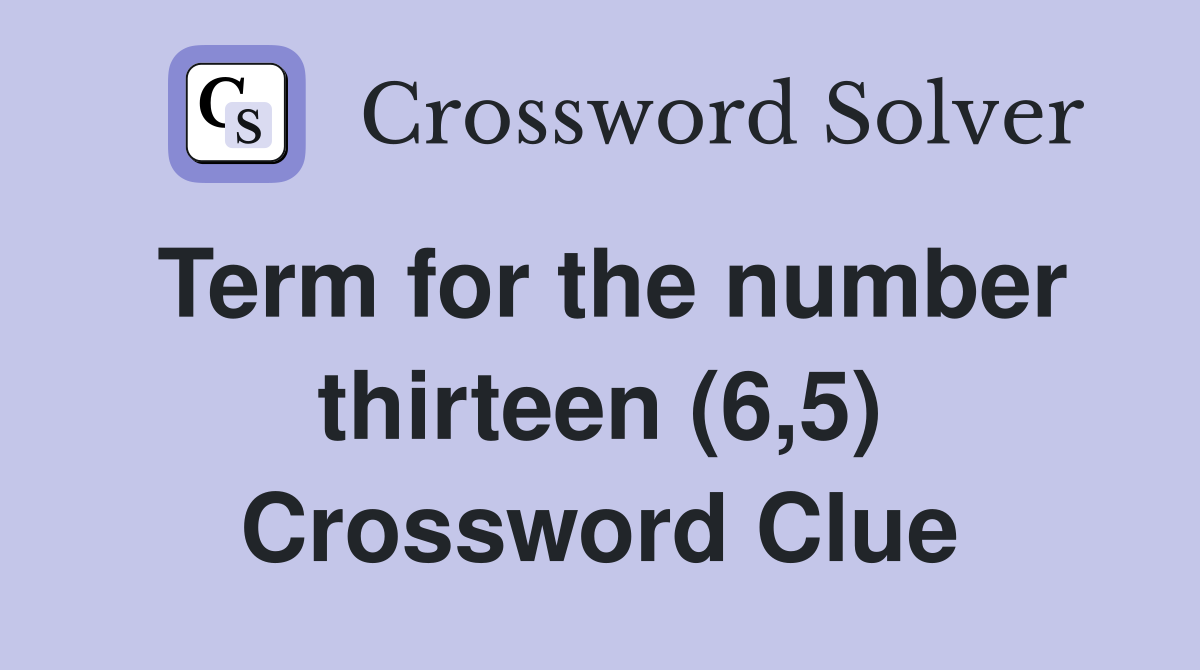 Term for the number thirteen (6,5) Crossword Clue