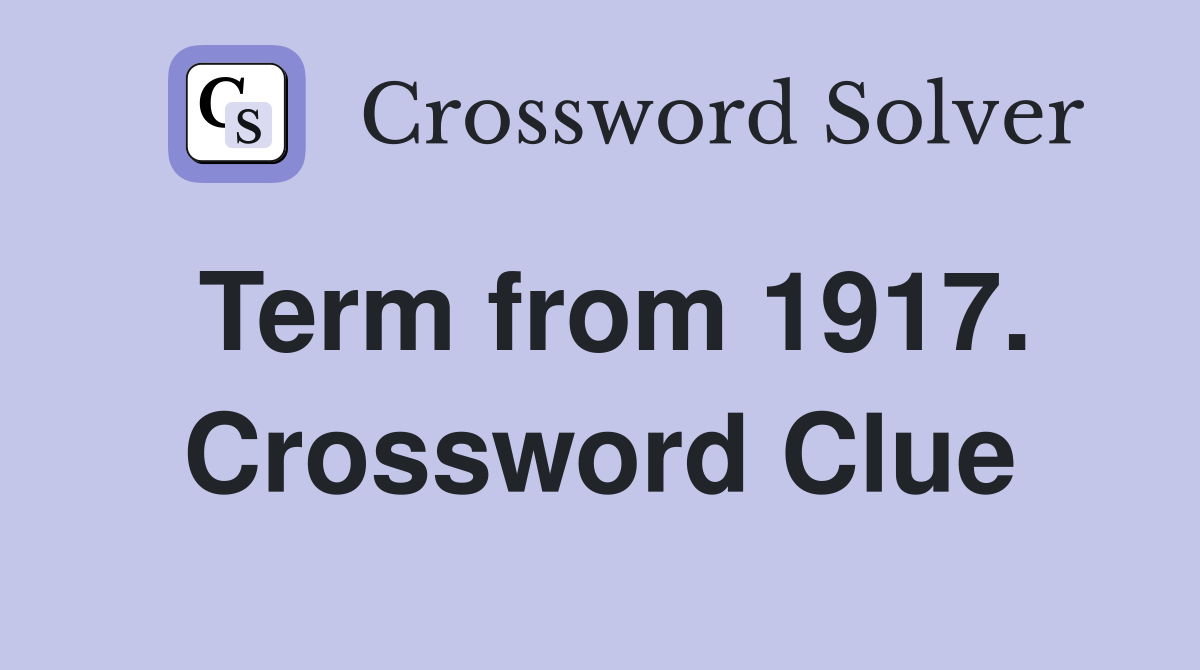 Term from 1917. Crossword Clue