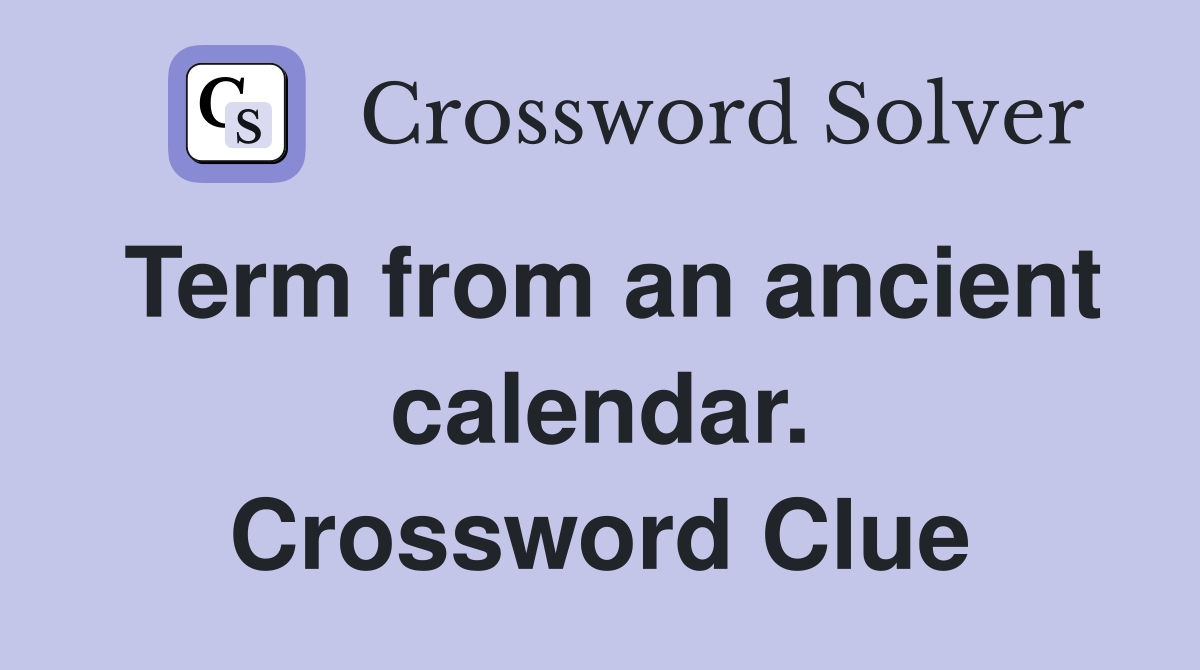 Term from an ancient calendar. Crossword Clue