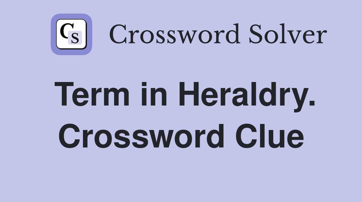 Term in Heraldry. Crossword Clue