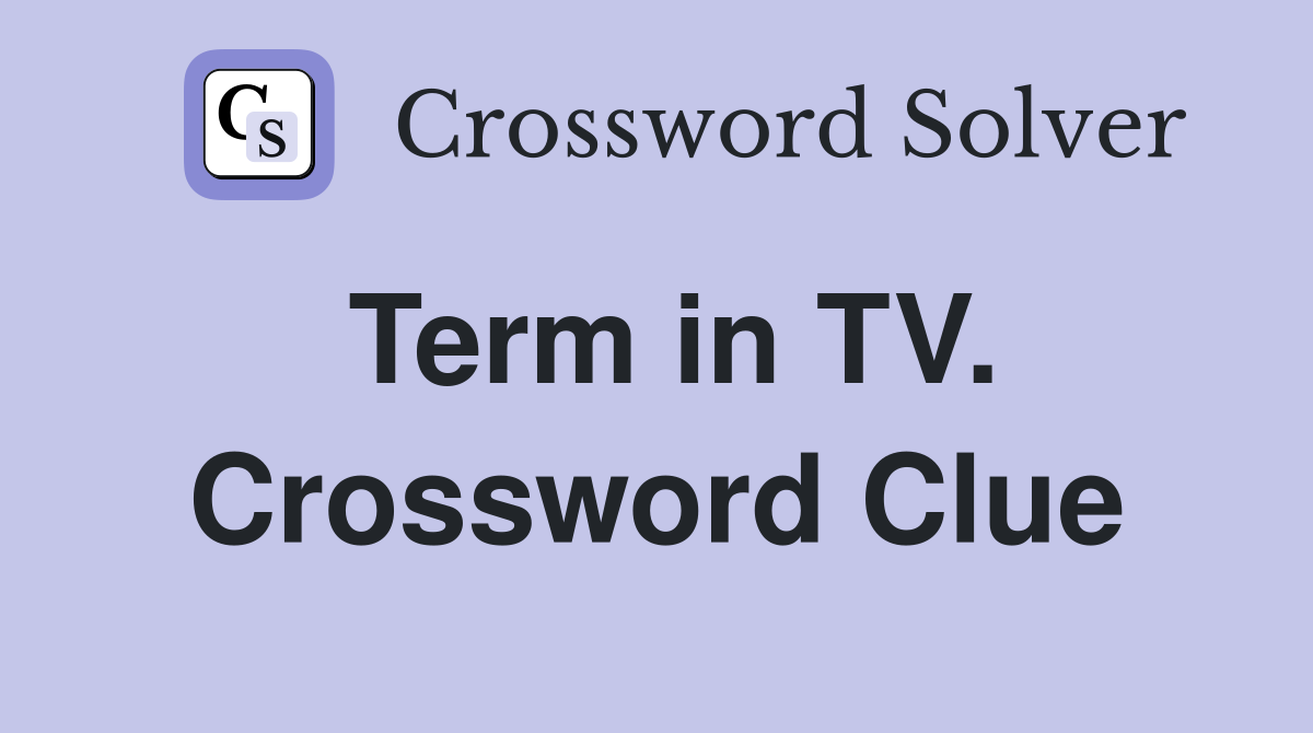 Term in TV. Crossword Clue
