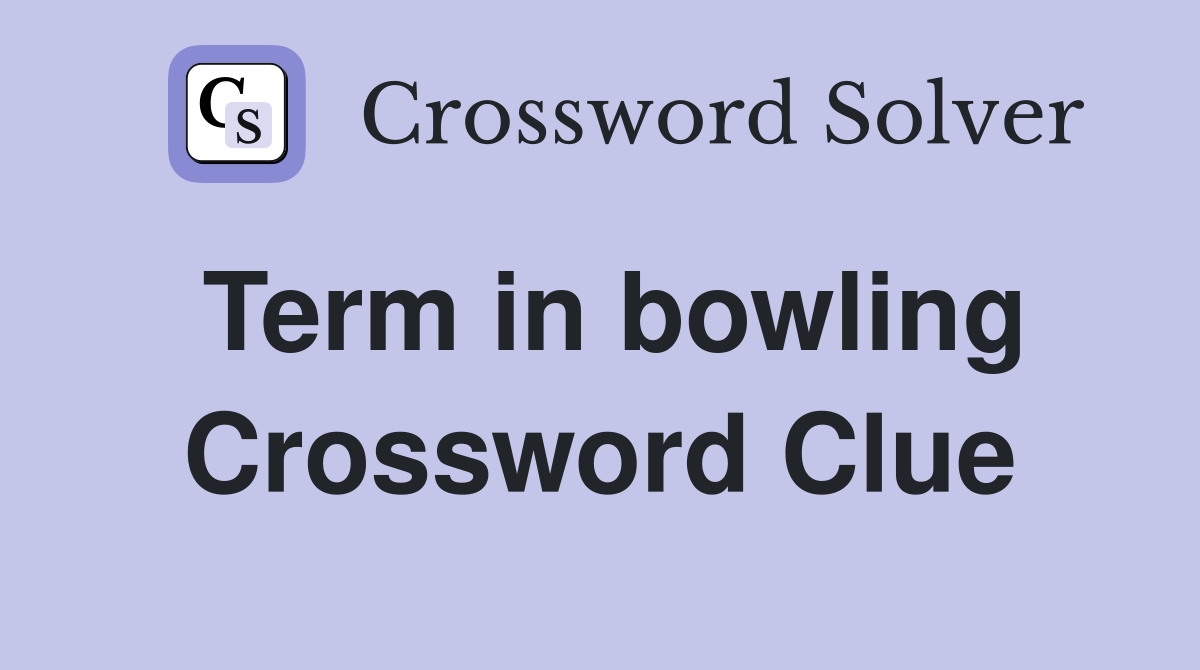 Term in bowling Crossword Clue