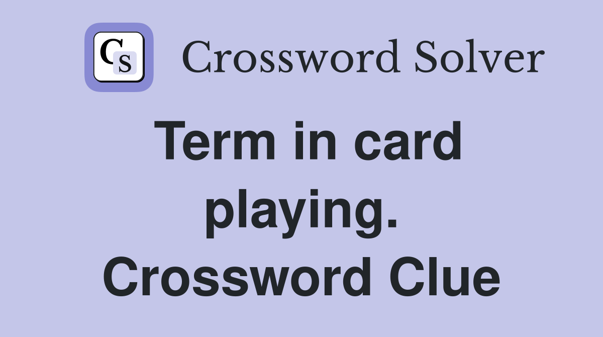 Term in card playing. Crossword Clue