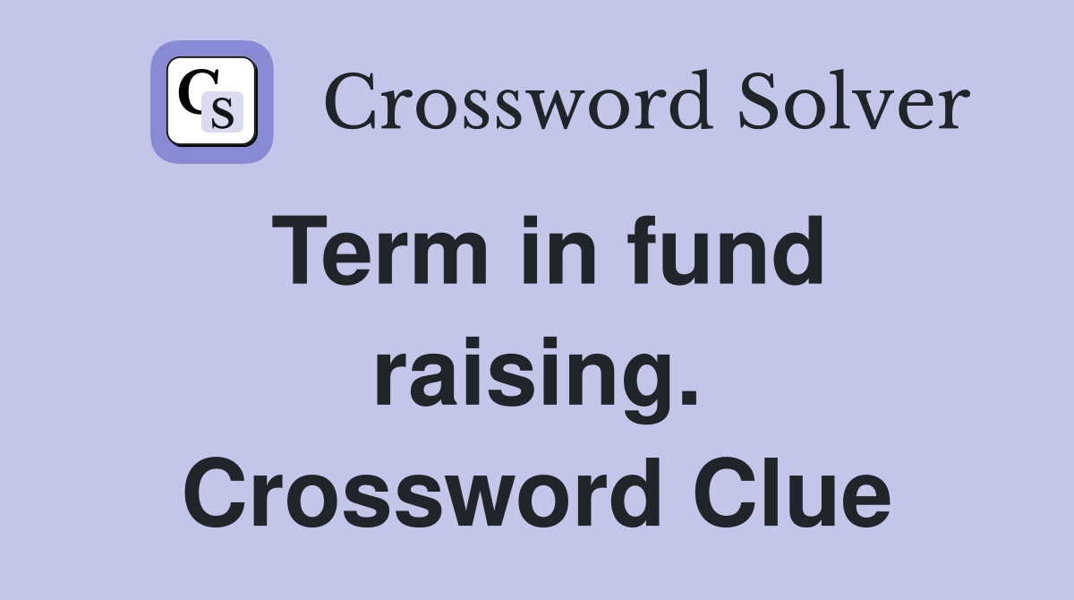 Term in fund raising. Crossword Clue