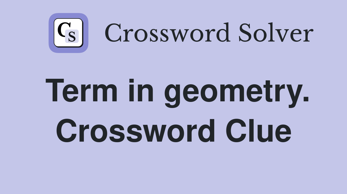 Term in geometry. Crossword Clue