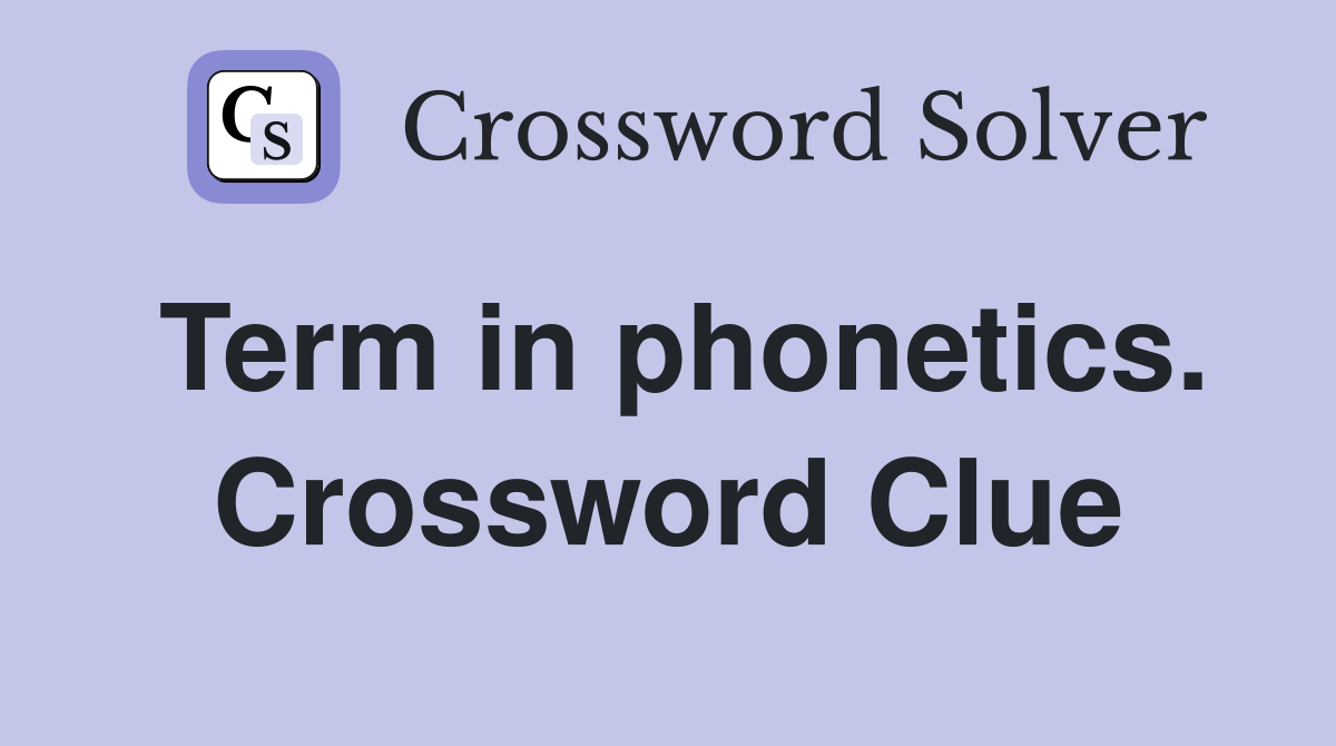 Term in phonetics. Crossword Clue