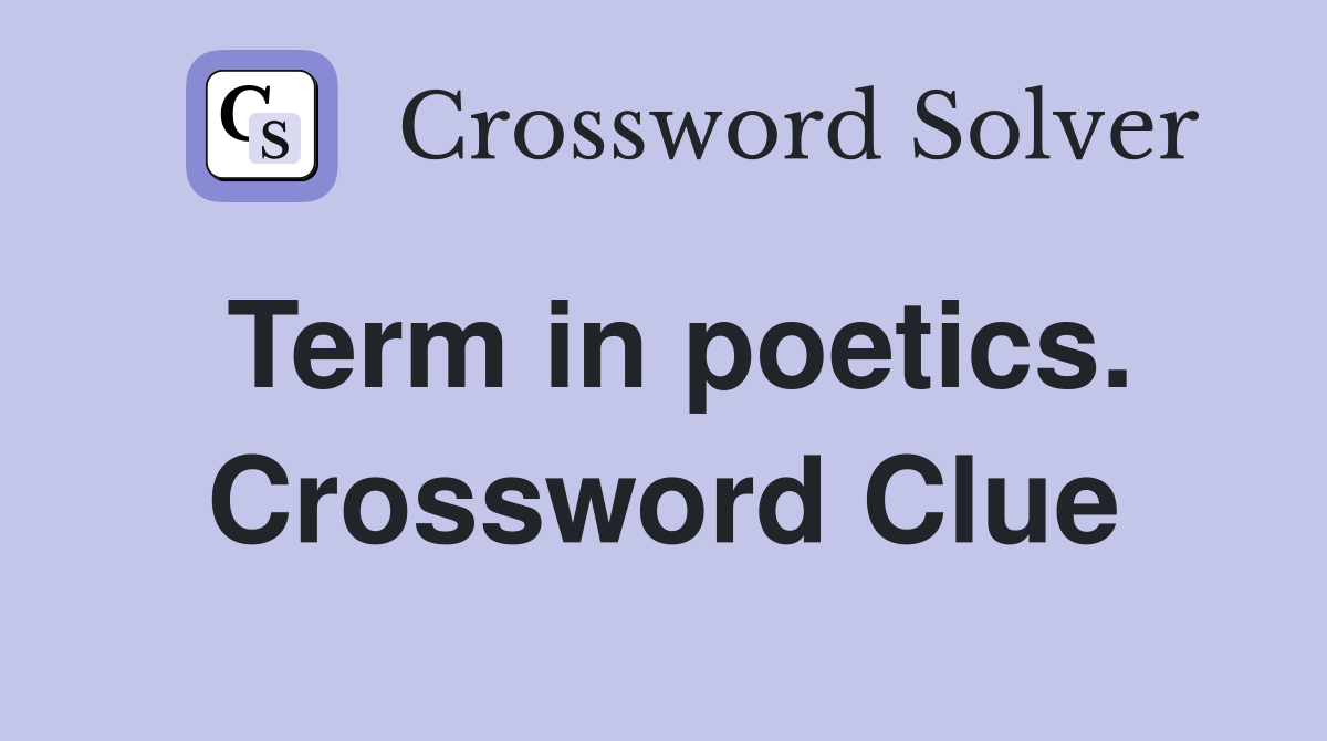 Term in poetics. Crossword Clue
