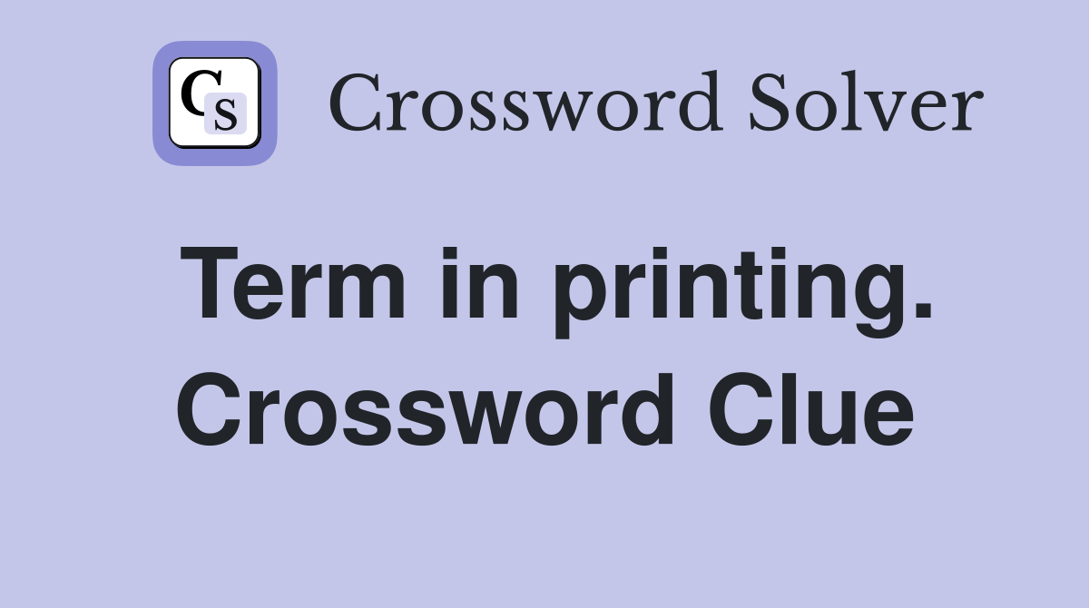 Term in printing. Crossword Clue