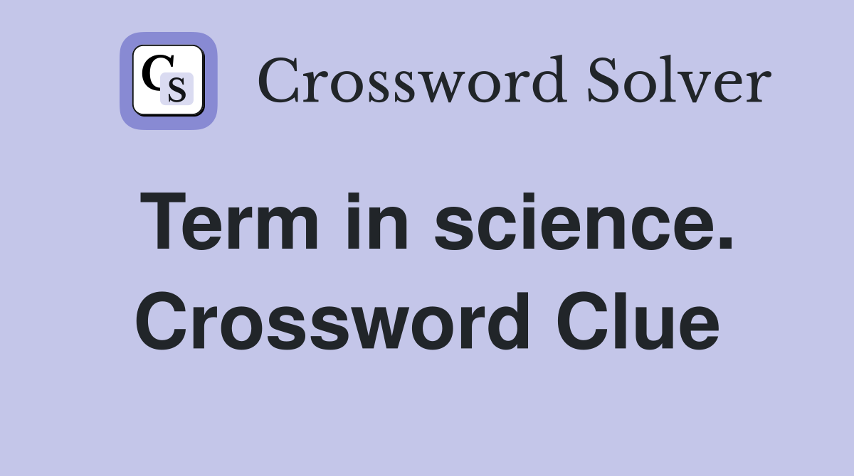 Term in science. Crossword Clue
