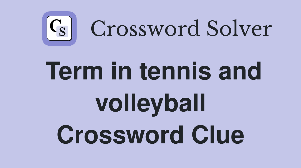 Term in tennis and volleyball Crossword Clue
