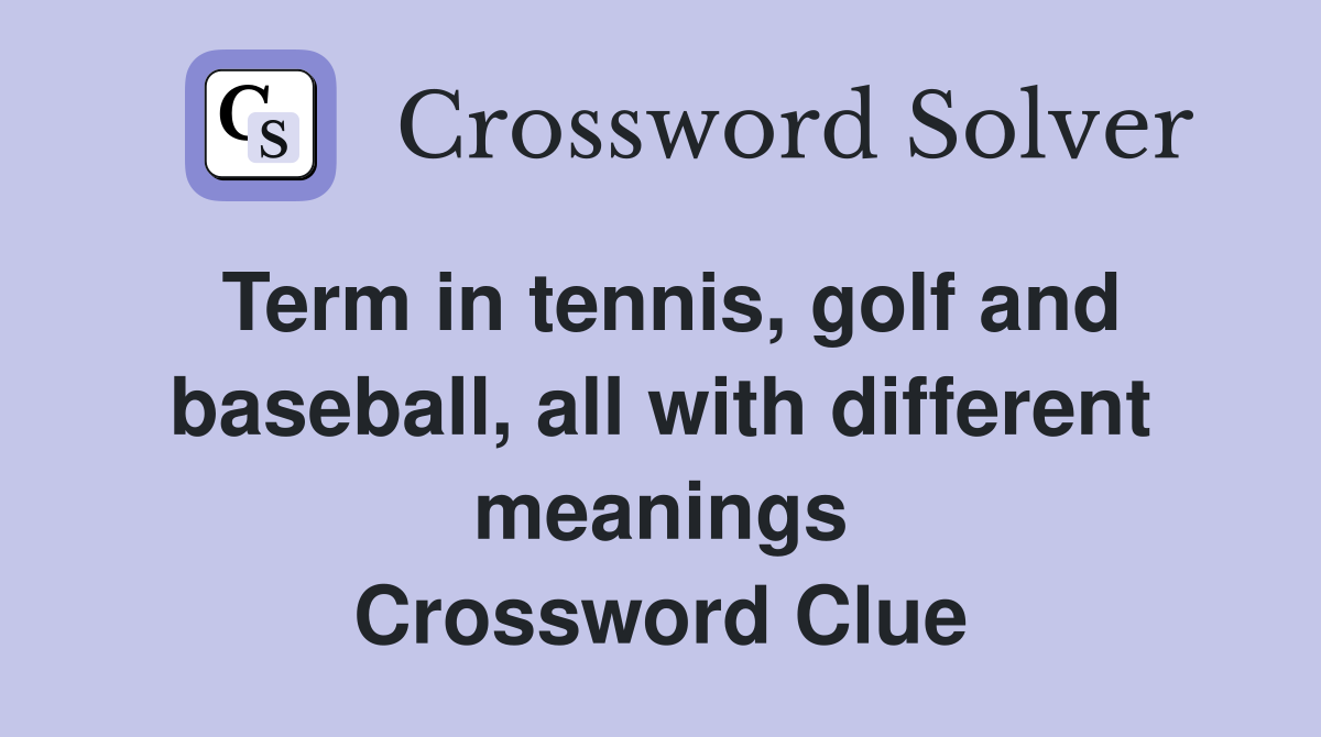 Term in tennis, golf and baseball, all with different meanings Crossword Clue