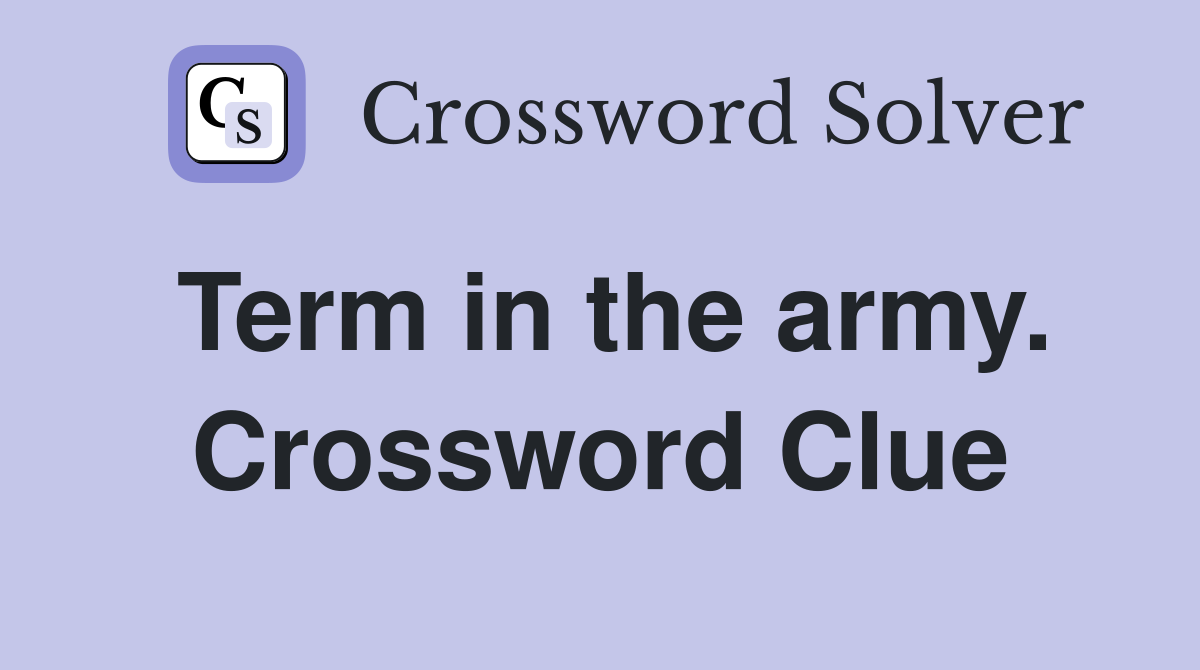 Term in the army. Crossword Clue